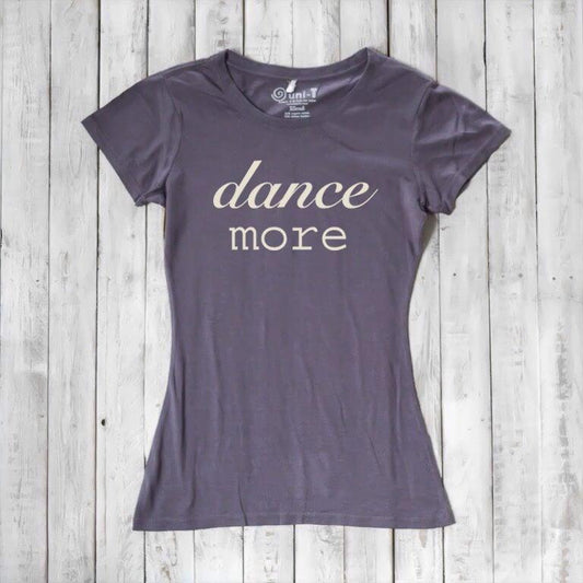 Charcoal grey Women's Dance T-Shirt made from bamboo & organic cotton with 'dance more' print. Inspirational gift tee for dancers by Uni-T.
