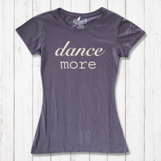 Charcoal grey Women's Dance T-Shirt made from bamboo & organic cotton with 'dance more' print. Inspirational gift tee for dancers by Uni-T.