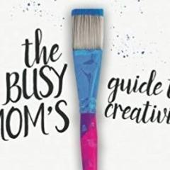Busy Mom's Guide to Creativity Uni-T