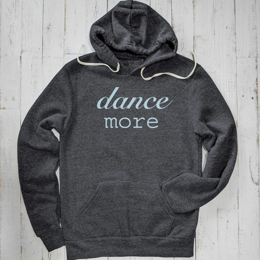 Dance More Unisex Hoodie Uni-T