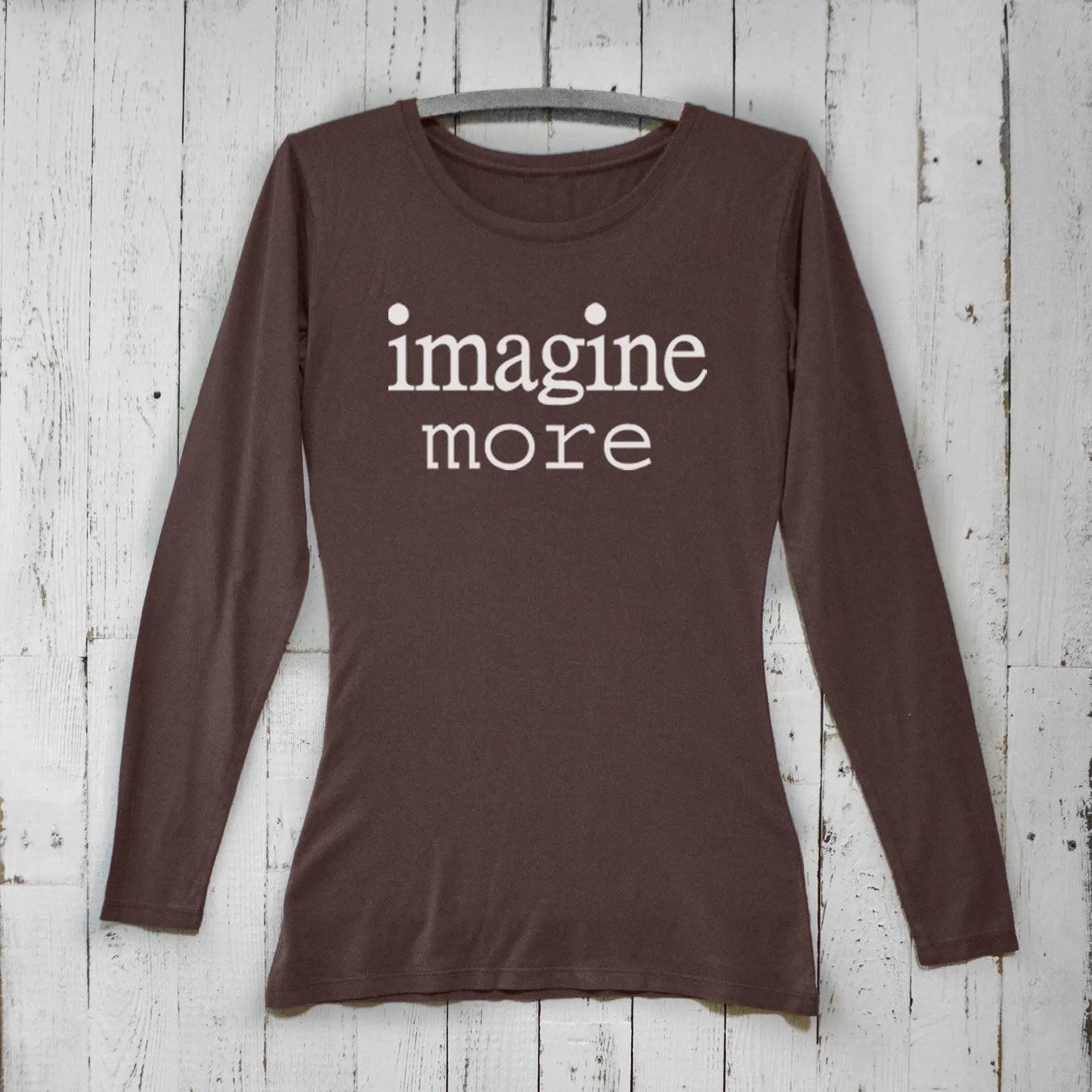 Dark brown Women's Imagine Long Sleeve T-Shirt crafted from bamboo and organic cotton. Features bold 'imagine more' graphic text.