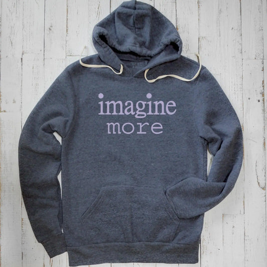Imagine More Unisex Hoodie Uni-T