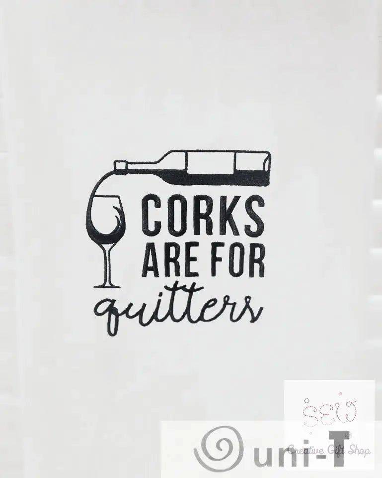 Corks are for Quitters Towel - Fun Kitchen Accessory featuring embroidered wine bottle and glass. Perfect novelty towel for gifting.