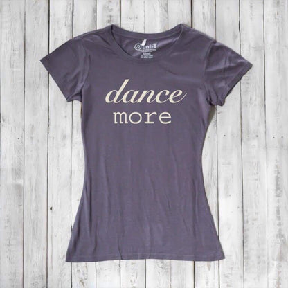 Charcoal grey Women's Dance T-Shirt made from bamboo & organic cotton with 'dance more' print. Inspirational gift tee for dancers by Uni-T.