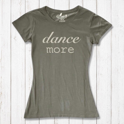 Olive green Women's Dance T-Shirt in bamboo & organic cotton featuring 'dance more' text. Sustainable and motivational apparel for dancers.