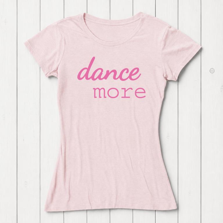 Pink Women's Dance T-Shirt crafted from bamboo & organic cotton with 'dance more' design. Comfortable and eco-conscious gift for dancers.