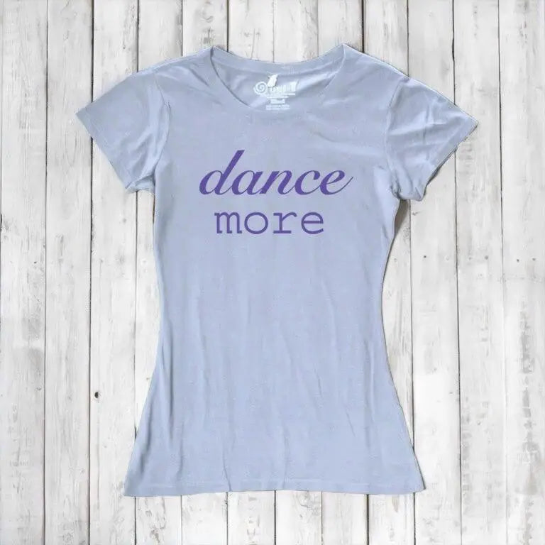 Dance T Shirt for Women - Dance More