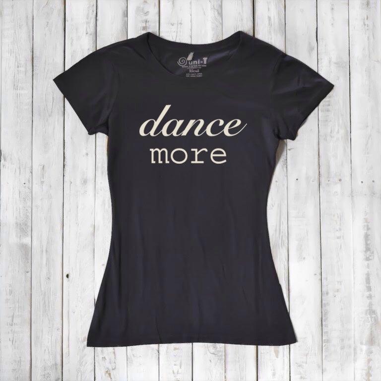 Classic black Women's Dance T-Shirt made from bamboo & organic cotton with 'dance more' print. Inspirational and breathable tee for dancers.