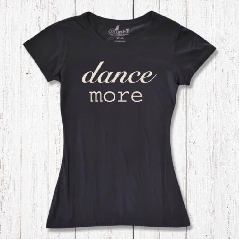 Classic black Women's Dance T-Shirt made from bamboo & organic cotton with 'dance more' print. Inspirational and breathable tee for dancers.