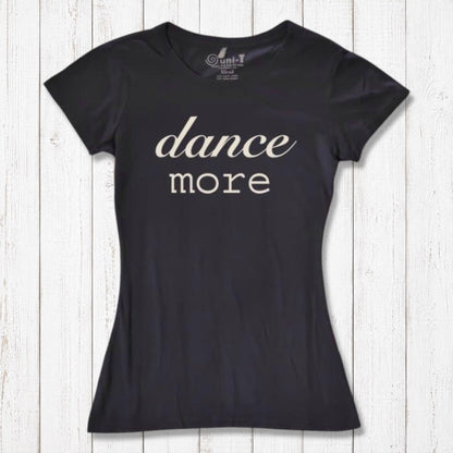 Classic black Women's Dance T-Shirt made from bamboo & organic cotton with 'dance more' print. Inspirational and breathable tee for dancers.