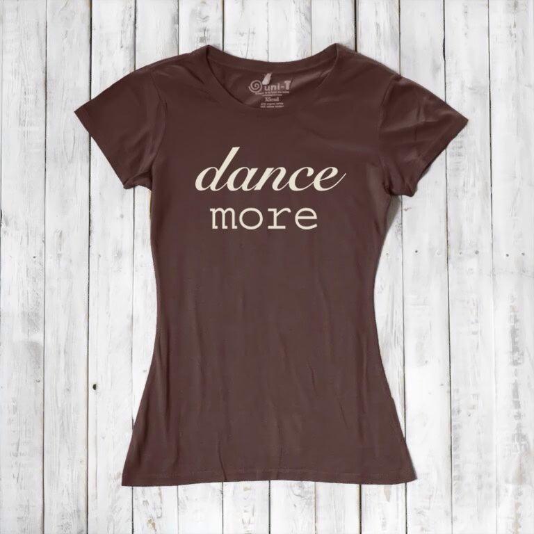 Chocolate brown Women's Dance T-Shirt in bamboo & organic cotton with 'dance more' text. Sustainable and stylish gift for dance lovers.