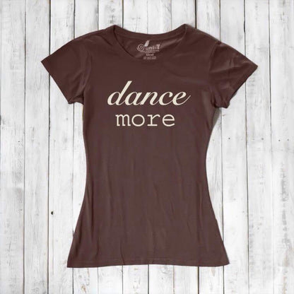 Chocolate brown Women's Dance T-Shirt in bamboo & organic cotton with 'dance more' text. Sustainable and stylish gift for dance lovers.
