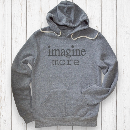 Imagine More Unisex Hoodie Uni-T