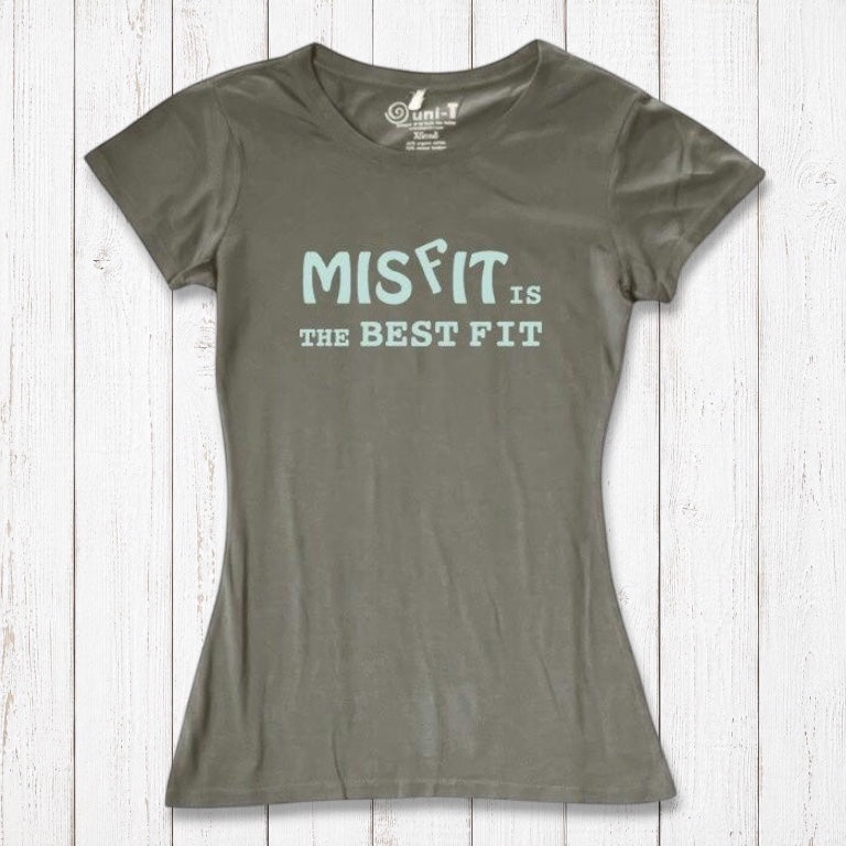 Olive green women's t-shirt made from bamboo and organic cotton, featuring 'Misfit is the Best Fit' graphic. Eco-conscious and bold.