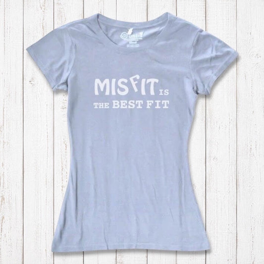Light blue bamboo and organic cotton women's t-shirt with white 'Misfit is the Best Fit' graphic. Comfortable and empowering fashion.