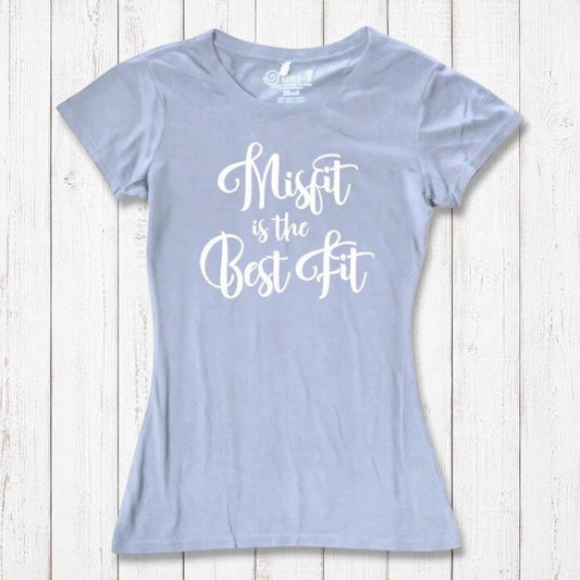 Light blue Women's Misfit T-Shirt in bamboo and organic cotton with white 'Misfit is the Best Fit' print. Sustainable and expressive fashion.