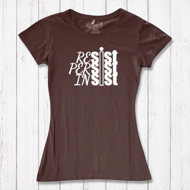 Chocolate brown women's tee with white 'Resist Persist Insist' design. Feminist empowerment shirt in bamboo & organic cotton by Uni-T.