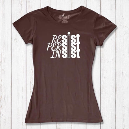 Chocolate brown women's tee with white 'Resist Persist Insist' design. Feminist empowerment shirt in bamboo & organic cotton by Uni-T.