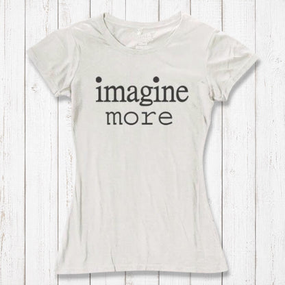 Women's Imagine T-Shirt in Bamboo & Organic Cotton in natural white with black 'imagine more' quote. Eco-friendly gift for creatives and dreamers.