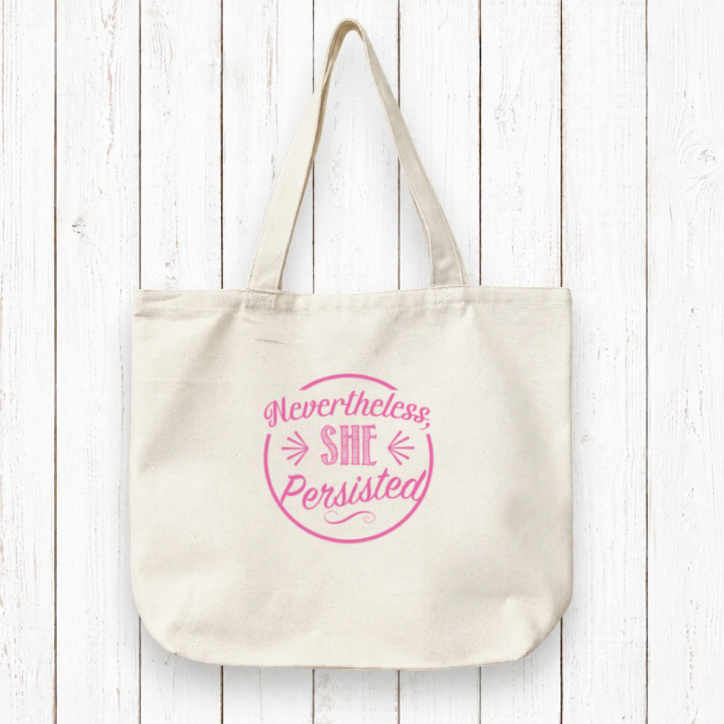 Women's Empowerment Gift Organic Canvas Tote Bag - NEVERTHELESS SHE PERSISTED Artist Design