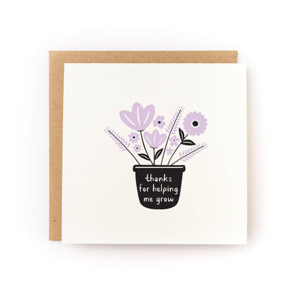 Thanks For Helping Me Grow Mother's Day Card