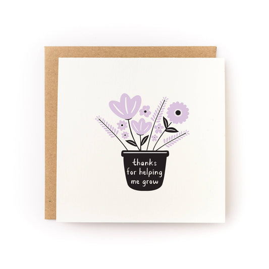 Thanks For Helping Me Grow Mother's Day Card