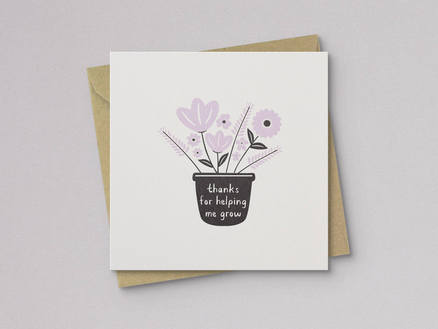 Thanks For Helping Me Grow Mother's Day Card