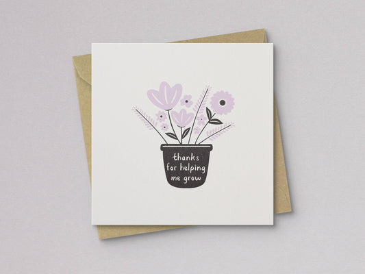 Thanks For Helping Me Grow Mother's Day Card