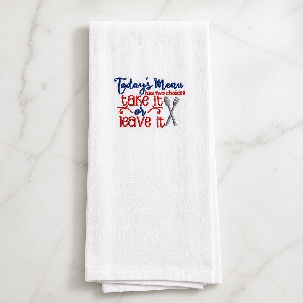 Uni-T white flour sack kitchen towel with blue and red embroidered text Today's menu has two choices take it or leave it