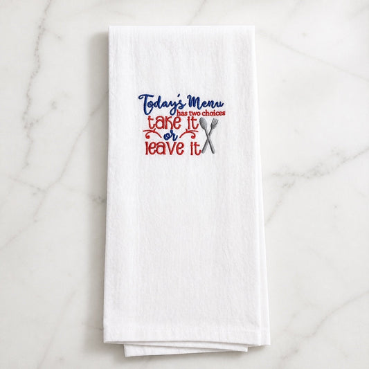 Uni-T white flour sack kitchen towel with blue and red embroidered text Today's menu has two choices take it or leave it