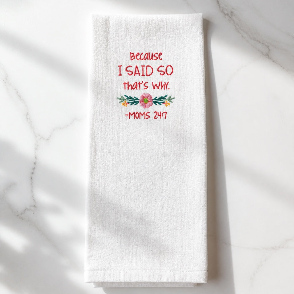 Uni-T white cotton kitchen towel featuring red embroidered text Because I said so that's why Moms 24:7 with flowers