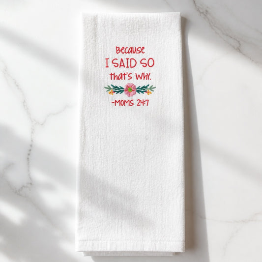 Uni-T white cotton kitchen towel featuring red embroidered text Because I said so that's why Moms 24:7 with flowers