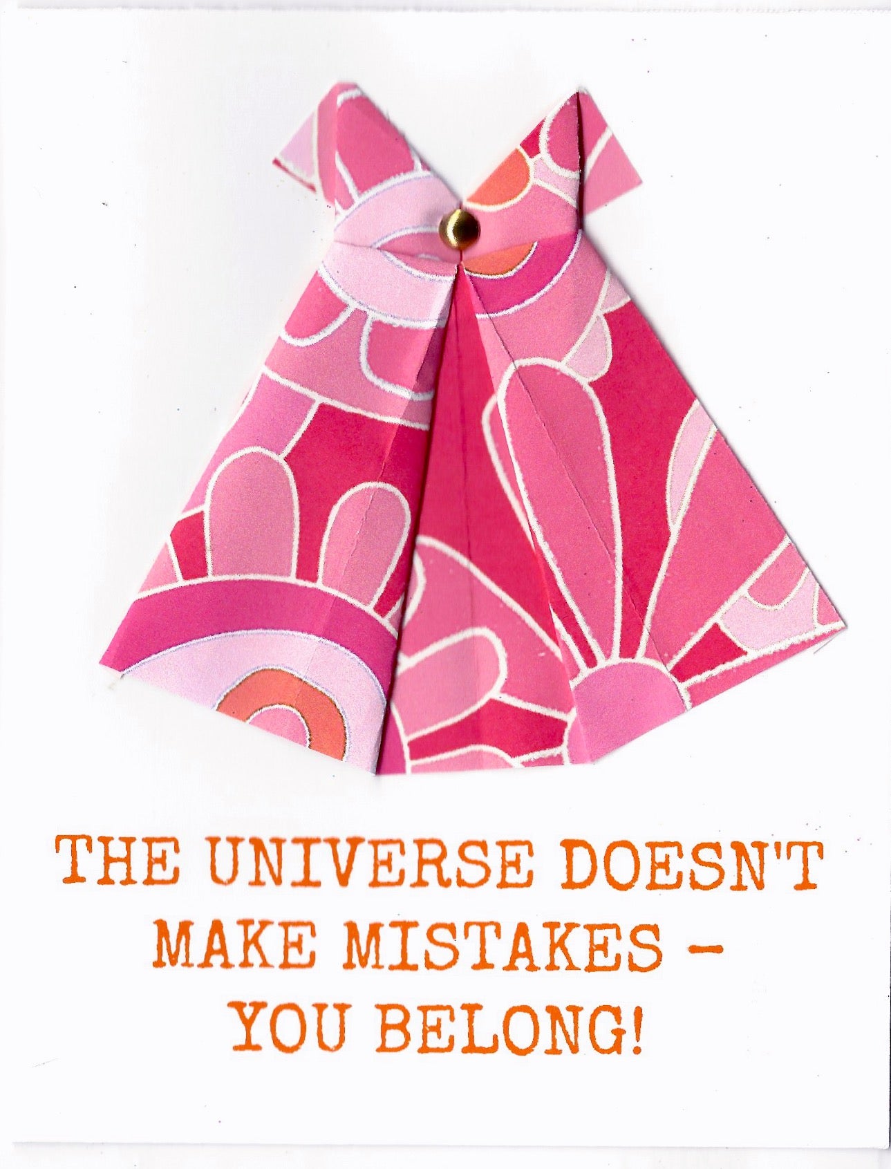 The universe doesn't make mistakes - you belong! one of a kind origami dress norecard Virginia Fitzgerald