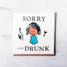 Sorry I Got Drunk Card Uni-T
