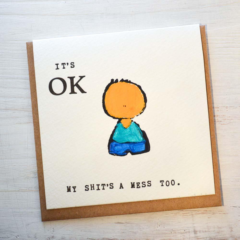 It's Ok My Shit's A Mess Too Card Uni-T