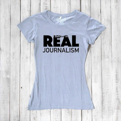 I believe in REAL Journalism - T-shirt for Women Uni-T