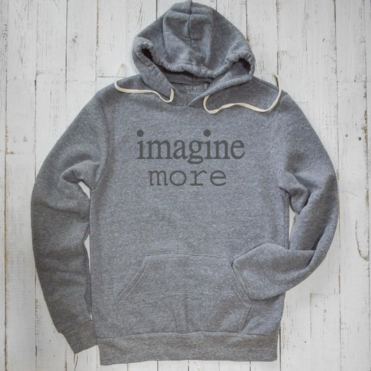 Imagine More Unisex Hoodie Uni-T