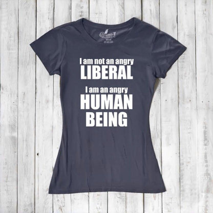 Liberal T-shirt for Women - I AM NOT AN ANGRY LIBERAL... Uni-T