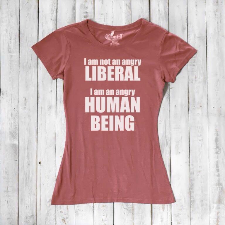 Liberal T-shirt for Women - I AM NOT AN ANGRY LIBERAL... Uni-T