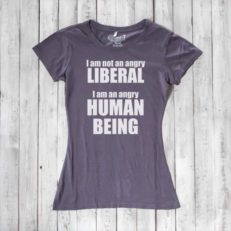 Liberal T-shirt for Women - I AM NOT AN ANGRY LIBERAL... Uni-T