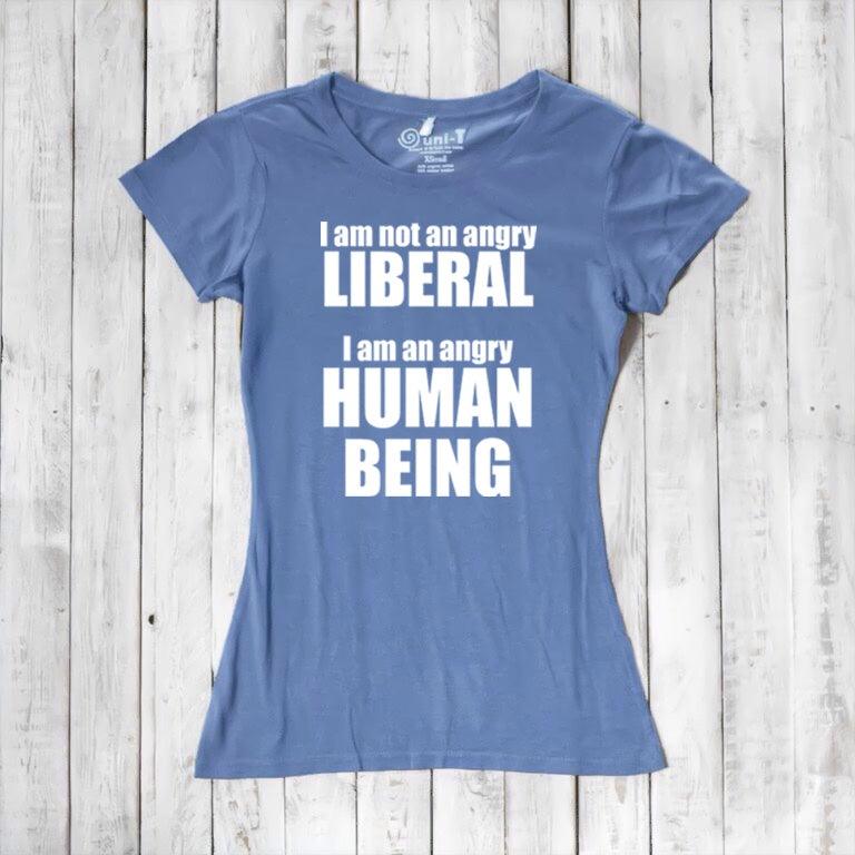 Liberal T-shirt for Women - I AM NOT AN ANGRY LIBERAL... Uni-T