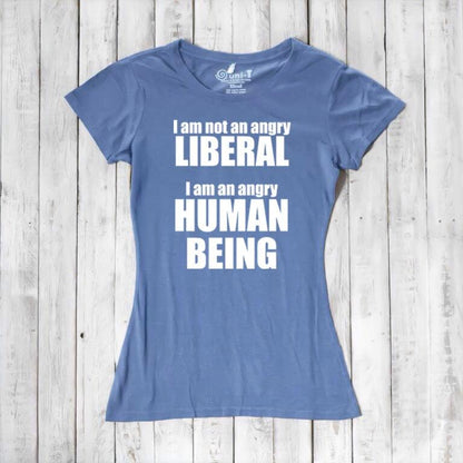 Liberal T-shirt for Women - I AM NOT AN ANGRY LIBERAL... Uni-T