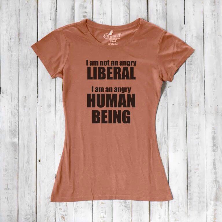 Liberal T-shirt for Women - I AM NOT AN ANGRY LIBERAL... Uni-T