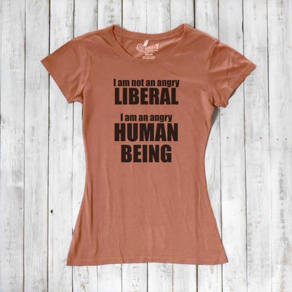 Liberal T-shirt for Women - I AM NOT AN ANGRY LIBERAL... Uni-T