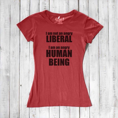 Liberal T-shirt for Women - I AM NOT AN ANGRY LIBERAL... Uni-T