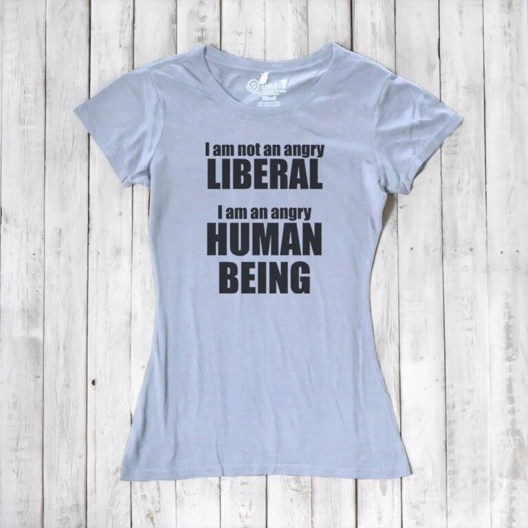 Liberal T-shirt for Women - I AM NOT AN ANGRY LIBERAL... Uni-T