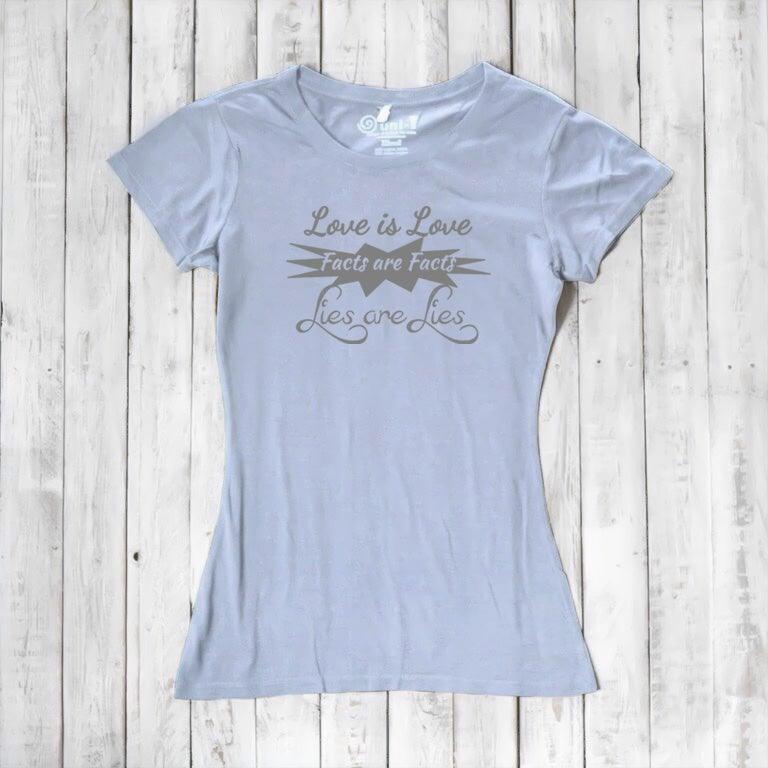 Love Is Love, Facts Are Facts, Lies Are Lies T-shirt for Women Uni-T