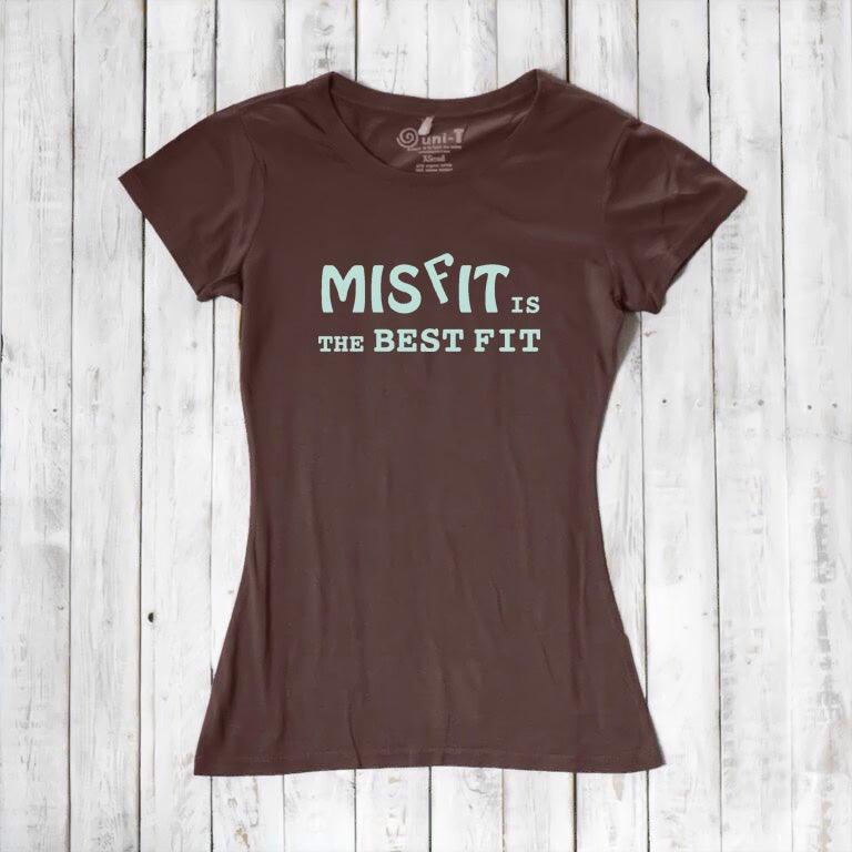 Chocolate brown women's bamboo and organic cotton t-shirt with 'Misfit is the Best Fit' slogan. Inspirational and sustainable apparel.