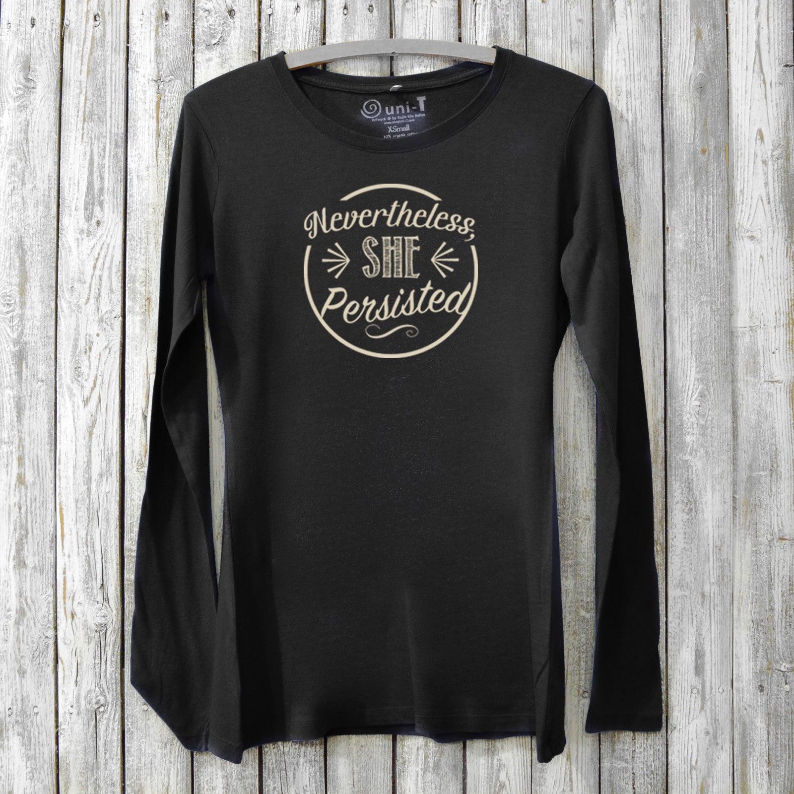 Nevertheless She Persisted Long Sleeve Shirt for Women Uni-T