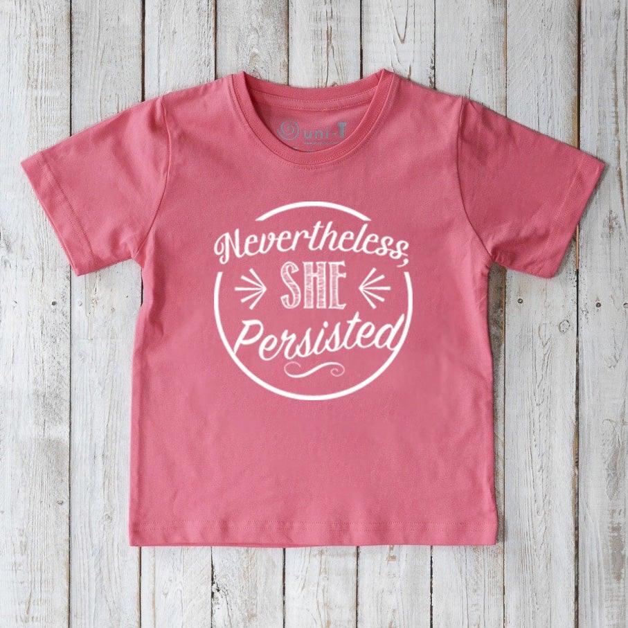 Kids' 'Nevertheless, She Persisted' organic cotton T-shirt in pink with bold white inspirational graphic. Eco-friendly empowerment tee by Uni-T.